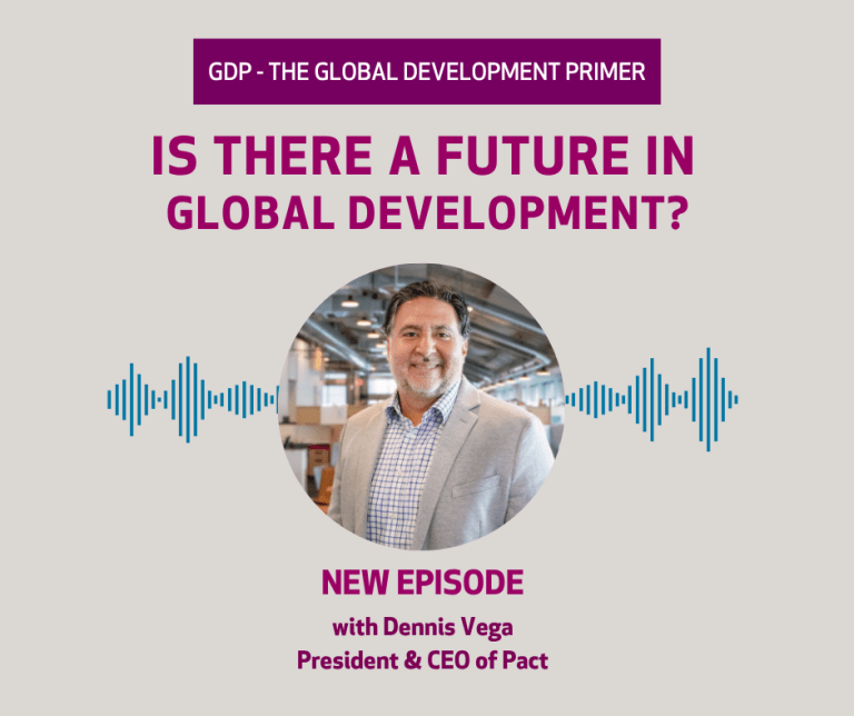 Flyer for GDP podcast episode, "Is there a future in global development", with Pact CEO Dennis Vega. The flyer is grey with a photo of Dennis.